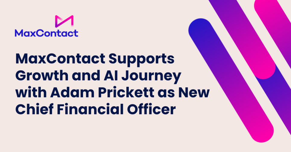 MaxContact Supports Growth and AI Journey with Adam Prickett as New Chief Financial Officer