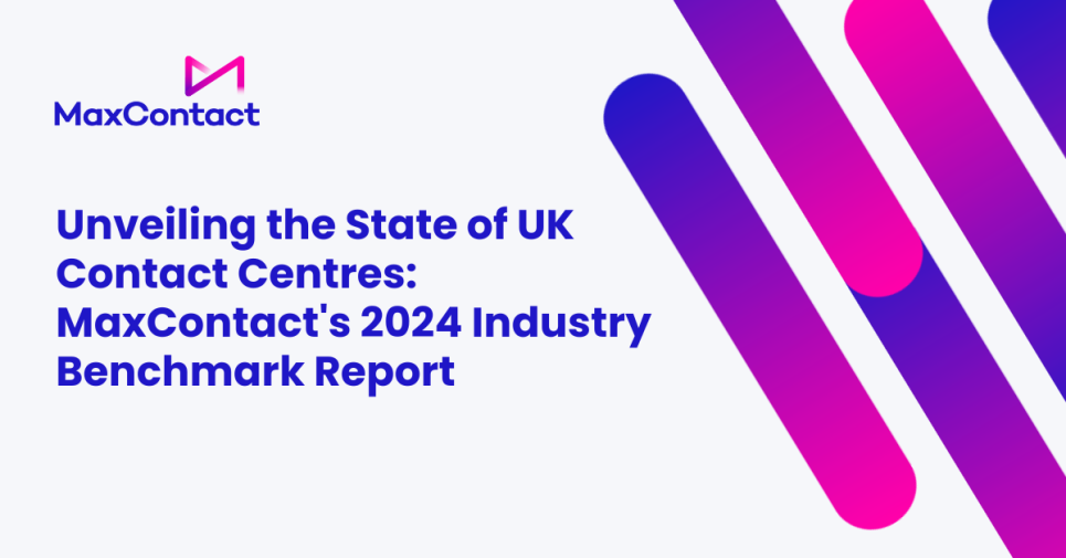 Unveiling the State of UK Contact Centres:  MaxContact's 2024 Industry Benchmark Report 